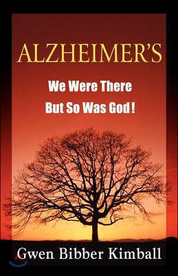 Alzheimer's: We Were There -- But So Was God!