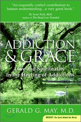 Addiction and Grace: Love and Spirituality in the Healing of Addictions