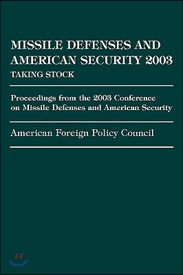 Missile Defense and American Security 2003: Proceedings from the 2003 Conference on Missile Defenses and American Security