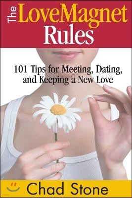 The Love Magnet Rules: 101 Tips for Meeting, Dating, and Keeping a New Love