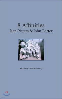 8 Affinities. Jaap Pieters and John Porter