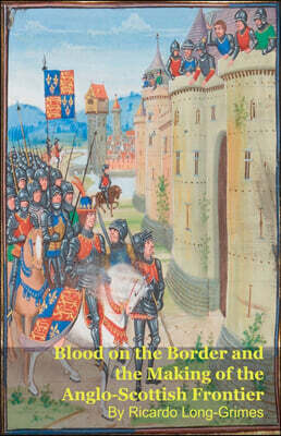 Blood on the Border and the Making of the Anglo-Scottish Frontier