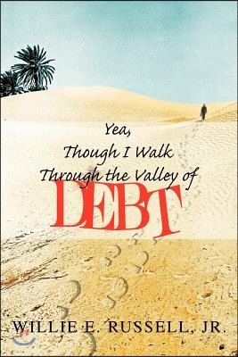 Yea, Though I Walk Through The Valley Of Debt