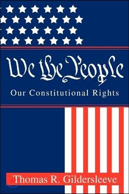 We the People: Our Constitutional Rights