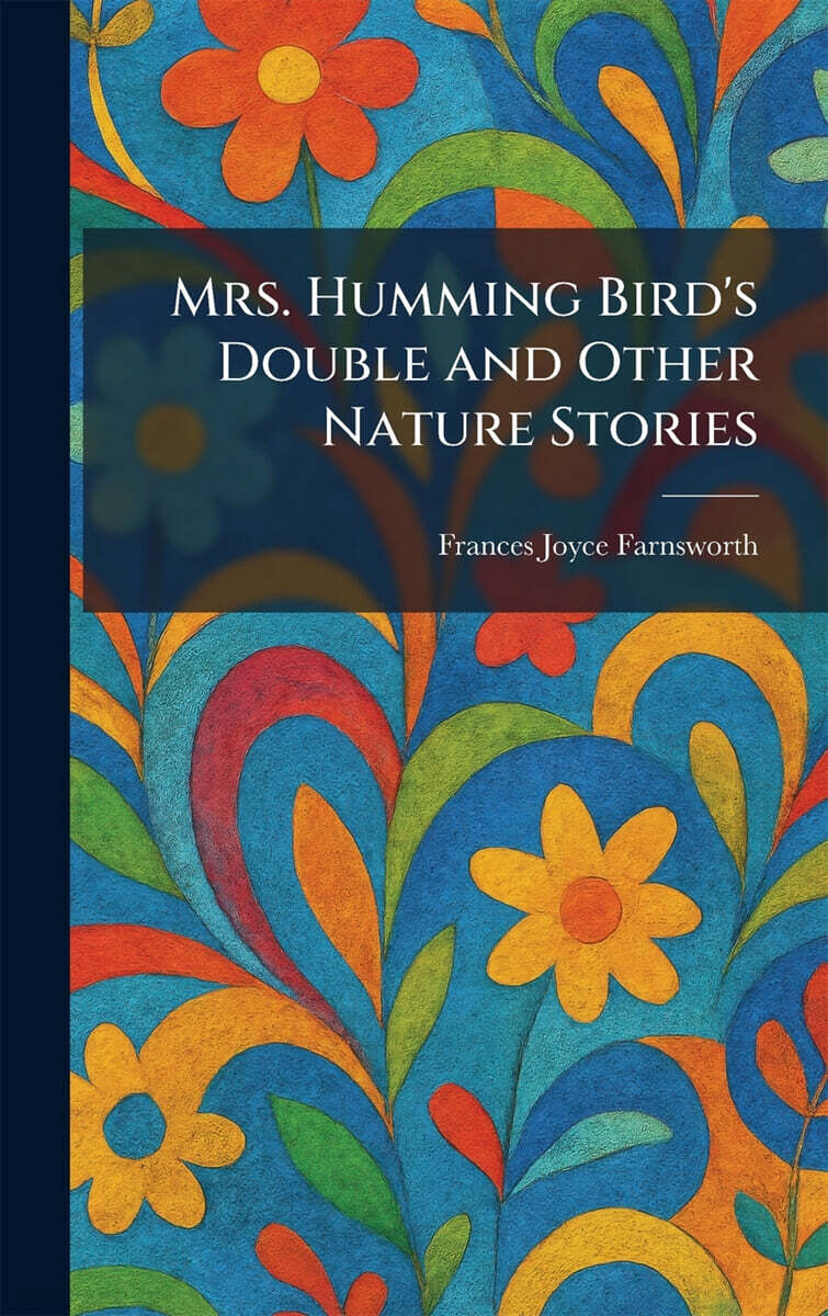 Mrs. Humming Bird's Double and Other Nature Stories
