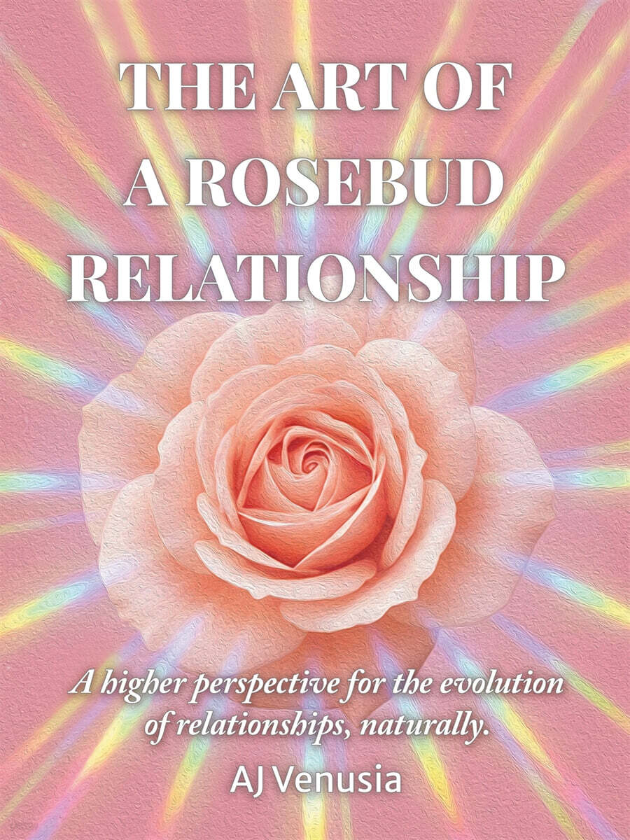 The Art of a Rosebud Relationship