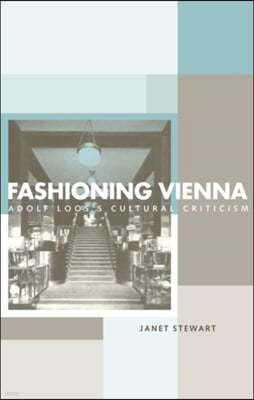 Fashioning Vienna: Adolf Loos's Cultural Criticism