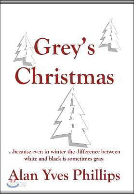 Grey's Christmas: ...Because Even in Winter the Difference Between White and Black Is Sometimes Gray.