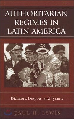 Authoritarian Regimes in Latin America: Dictators, Despots, and Tyrants