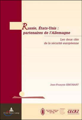 Russie, Etats-Unis: Partenaires de l'Allemagne: Les Deux Cles de la Securite Europeenne