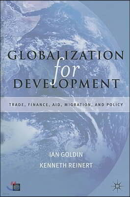 Globalization for Development: Trade, Finance, Aid, Migration, and Policy