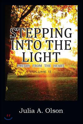 Stepping Into the Light: Poetry from the Heart Volume II