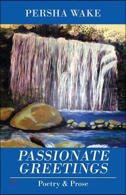 Passionate Greetings: Poetry & Prose