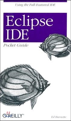 Eclipse Ide Pocket Guide: Using the Full-Featured Ide