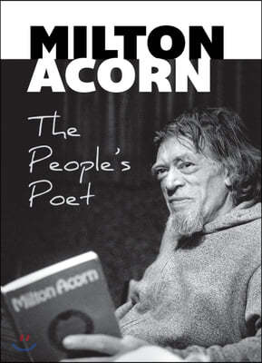 Milton Acorn: The Peoplea (Tm)S Poet