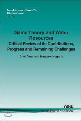 Now Publishers Game Theory and Water Resources: Critical Review of Its Contributions, Progress and Remaining Challenges