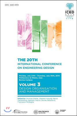 Proceedings of the 20th International Conference on Engineering Design (Iced 15) Volume 3: Design Organisation and Management