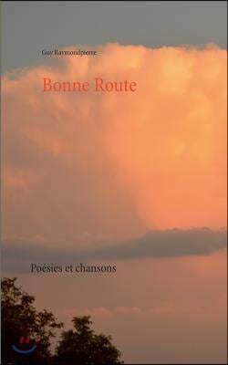 Bonne Route: Poesie et chansons