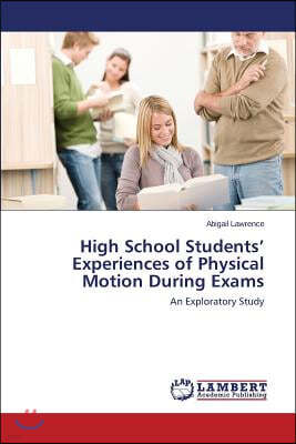 High School Students' Experiences of Physical Motion During Exams