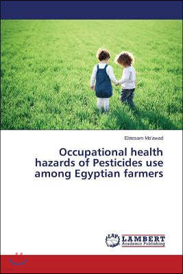 Occupational health hazards of Pesticides use among Egyptian farmers