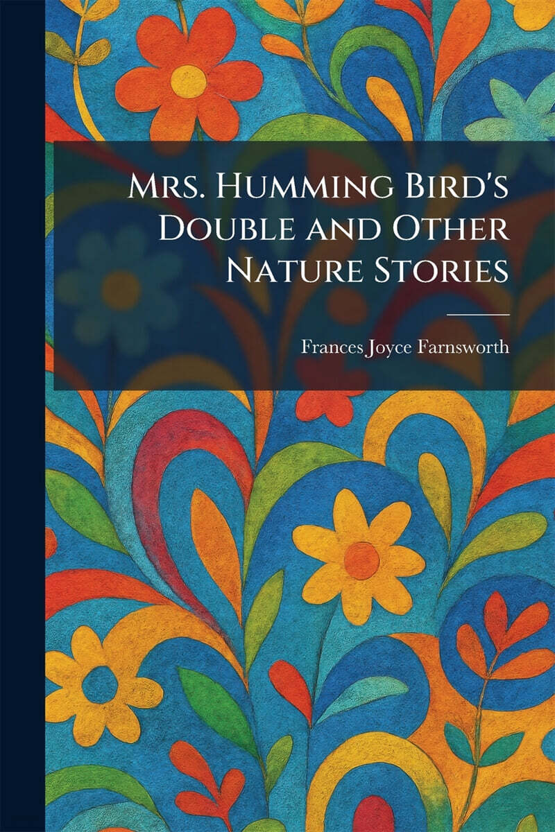 Mrs. Humming Bird's Double and Other Nature Stories