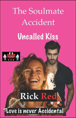 The Soulmate Accident - Uncalled Kiss: Love is never Accidental