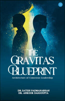 The Gravitas Blueprint: Architecture of Conscious Leadership
