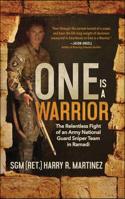 One is a Warrior: The Relentless Fight of an Army National Guard Sniper Team in Ramadi