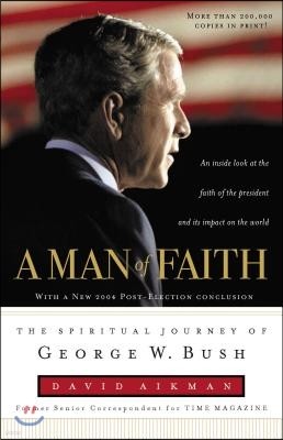 A Man of Faith: The Spiritual Journey of George W. Bush