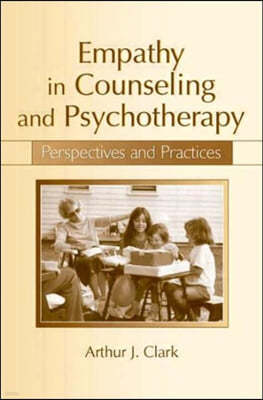 Empathy in Counseling and Psychotherapy: Perspectives and Practices