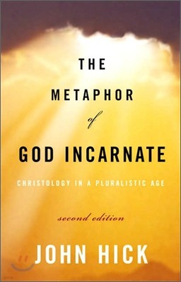 The Metaphor of God Incarnate, Second Edition: Christology in a Pluralistic Age