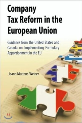 Company Tax Reform in the European Union: Guidance from the United States and Canada on Implementing Formulary Apportionment in the Eu