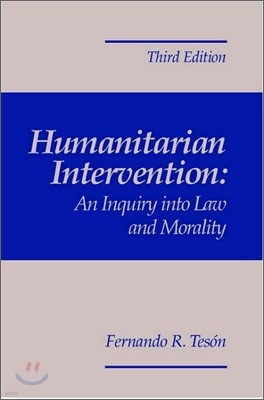 Humanitarian Intervention: An Inquiry Into Law and Morality, 3rd Edition