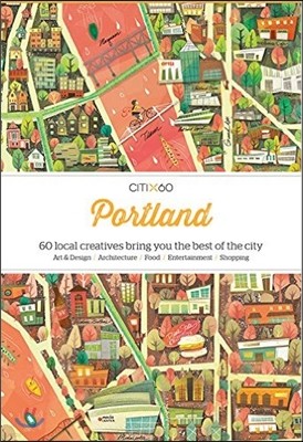 Citix60: Portland: 60 Creatives Show You the Best of the City