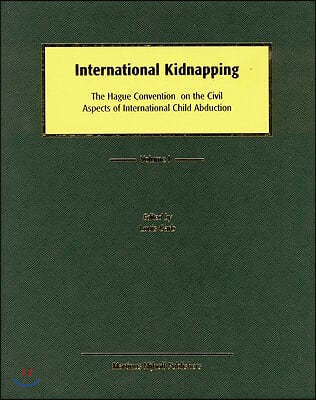 International Kidnapping (Updated Through Suppl. 2): The Hague Convention on the Civil Aspects of International Child Abduction