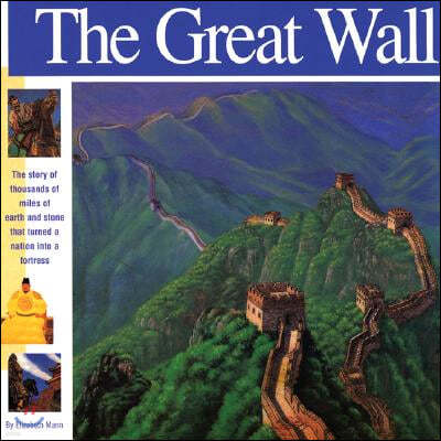 The Great Wall: The Story of Thousands of Miles of Earth and Stone That Turned a Nation Into a Fortress