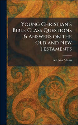 Tradd Street Press Young Christian's Bible Class Questions & Answers on the Old and New Testaments