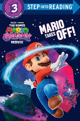 Step Into Reading 3 : The Super Mario Galaxy Movie: Mario Takes Off!
