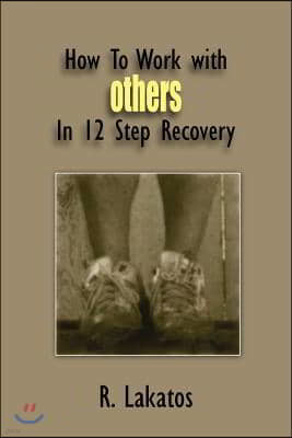 How to Work with Others in 12 Step Recovery