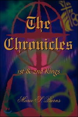 The Chronicles: 1st & 2nd Kings