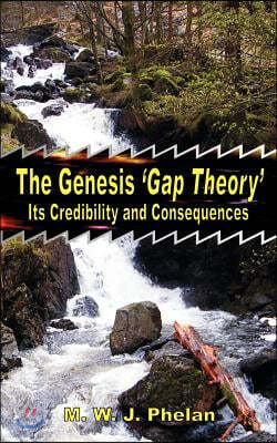 The Genesis 'Gap Theory': Its Credibility and Consequences