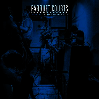 Parquet Courts — Live At Third Man Records 앨범 커버