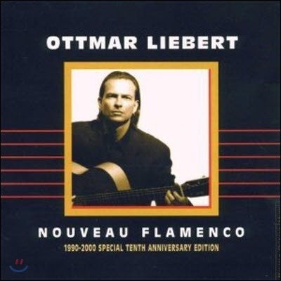 [߰] Ottmar Liebert / Nouveau Flamenco, 1999-2000 Special Tenth Anniversary Edition ()