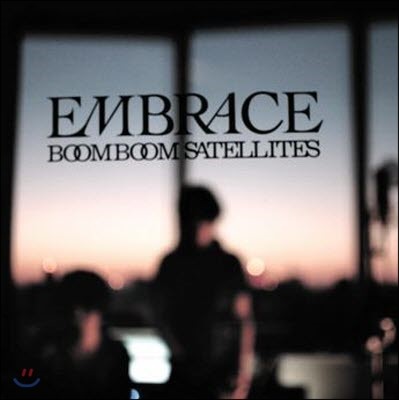 Boom Boom Satellites (  Ʋ) / Embrace (̰)