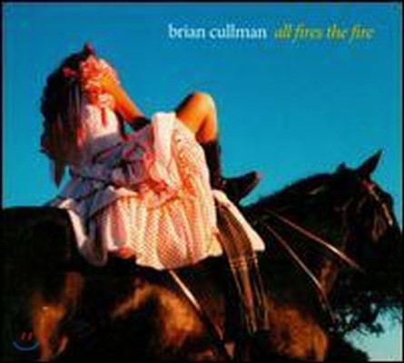Brian Cullman / All Fires The Fire (/̰)