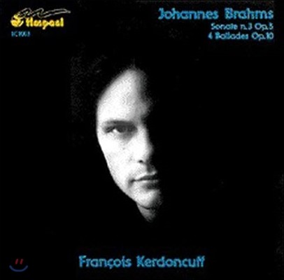 [߰] Francois Kerdoncuff / Brahms : Sonata No.3 Op.5, 4 Ballades (/1c1003)