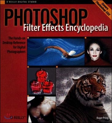 Photoshop Filter Effects Encyclopedia: The Hands-On Desktop Reference for Digital Photographers