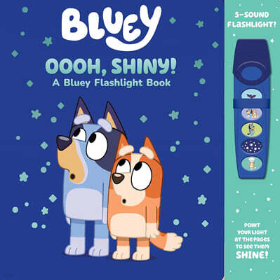 Bluey: Oooh, Shiny! a Bluey Flashlight Book Sound Book [With Battery]