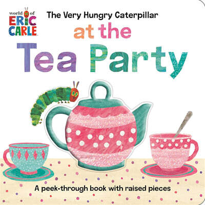 The Very Hungry Caterpillar at the Tea Party