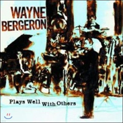 Wayne Bergeron / Plays Well With Others (/̰)